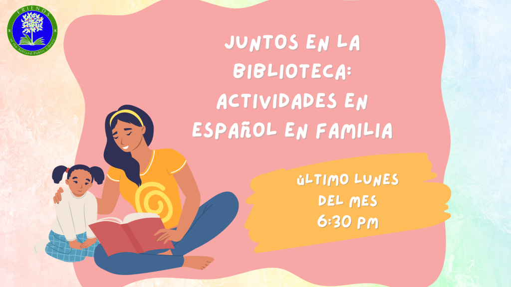 Juntos en la Biblioteca: Actividades en Español en Familia *for families | para familias