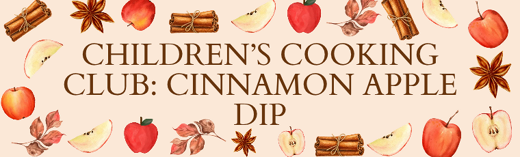 Children's Cooking Club: Cinnamon Apple Dip