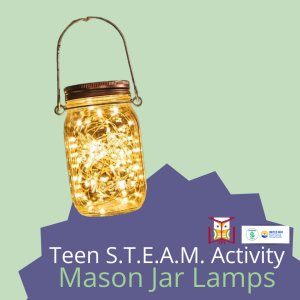 Teen S.T.E.A.M.: Mason Jar Lanterns