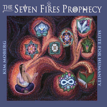 The Seven Fires Prophecy Suite for Humanity w/ Kim Moberg and Heather Swanson