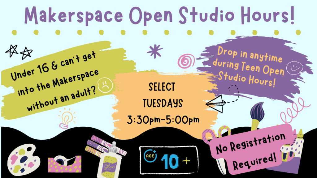 Teen/Tween Open Makerspace Hours