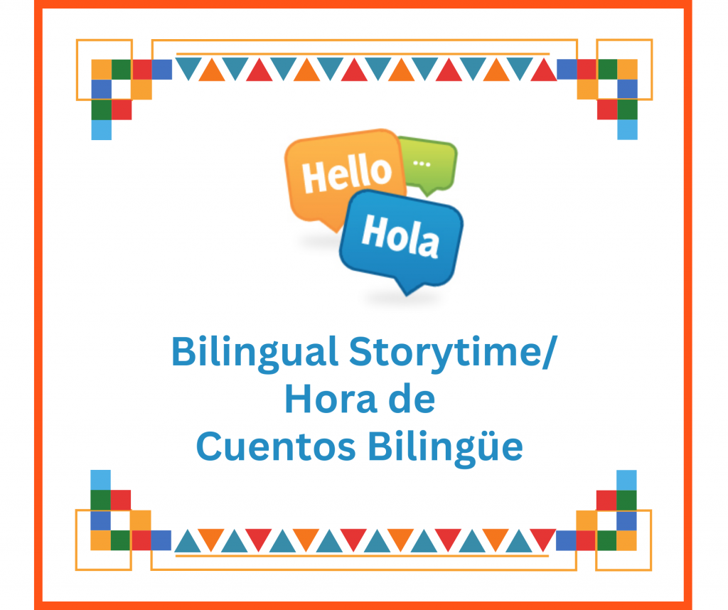 Bilingual Storytime/Hora de Cuentos Bilingüe (Ages 3-8)