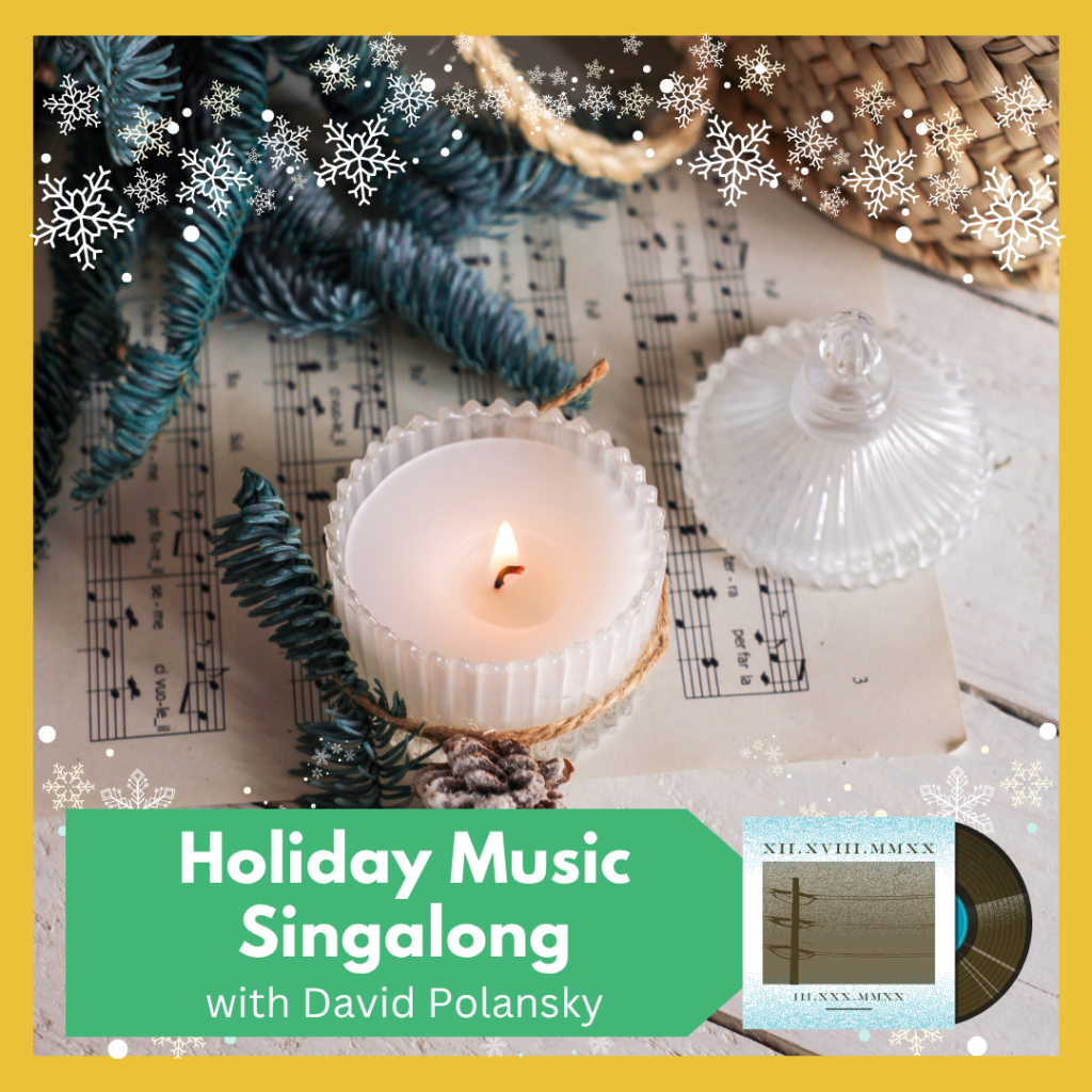 Holiday Music Singalong and History (IN PERSON)