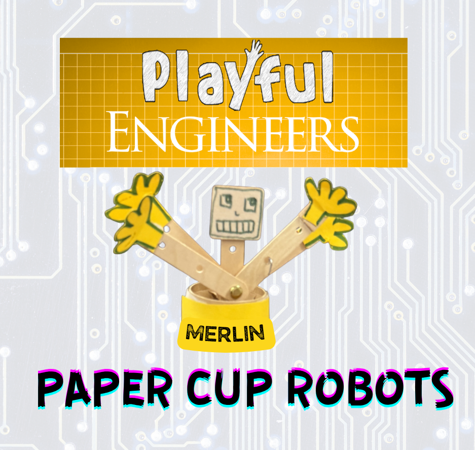 Playful Engineers at East: Paper Cup ROBOTS!