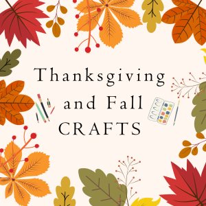 Thanksgiving and Fall Crafts